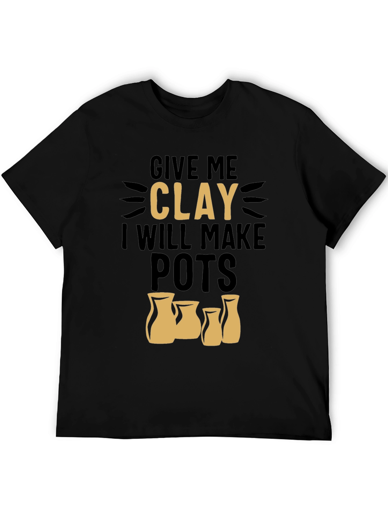 Give Me Clay T-Shirt - Pottery Lover