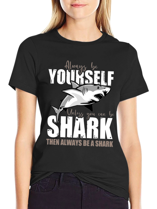 Always Be Yourself Unless Shark Funny T-Shirt