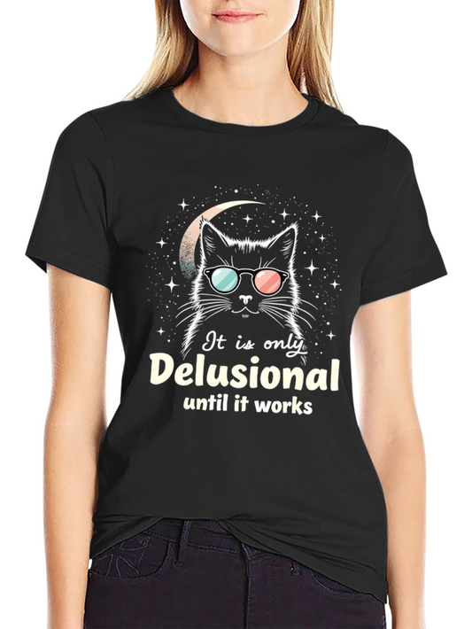 Delusional Cat Graphic Tee - Funny Unisex T-Shirt