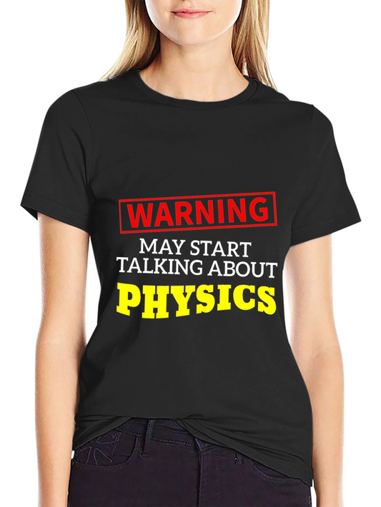 Warning May Start Talking About Physics T-Shirt