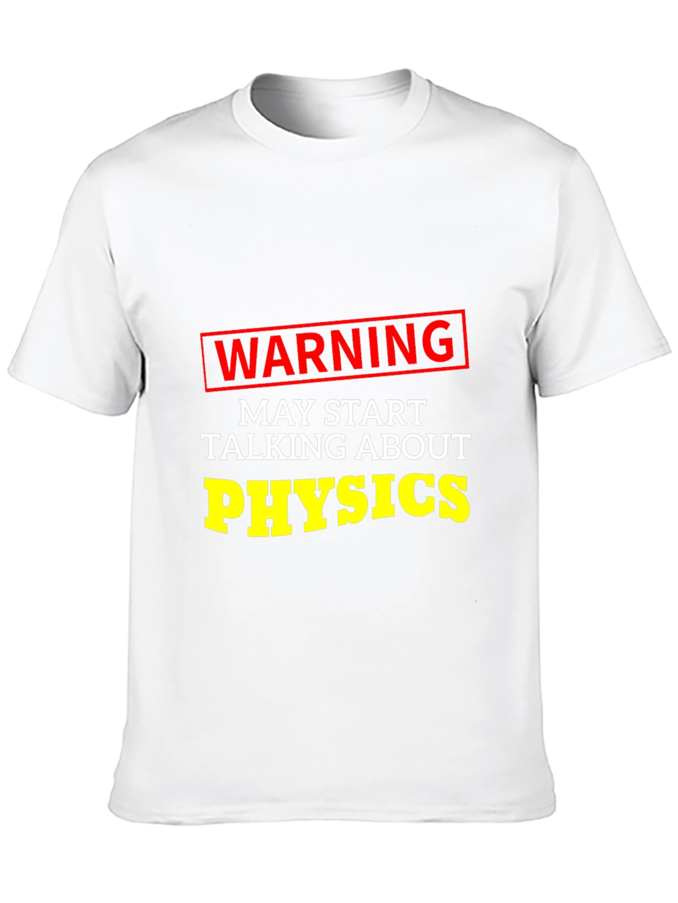 Warning May Start Talking About Physics T-Shirt