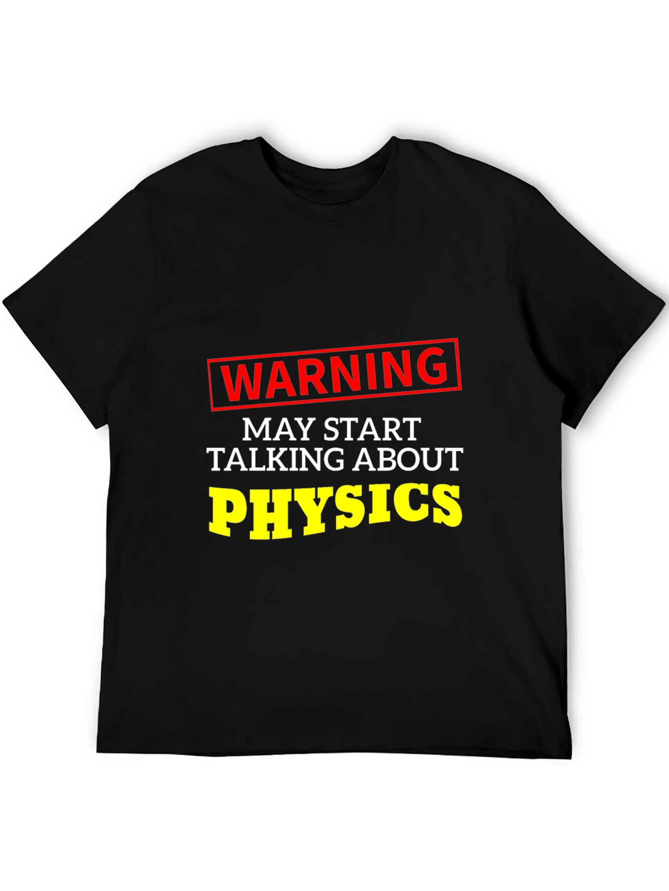 Warning May Start Talking About Physics T-Shirt