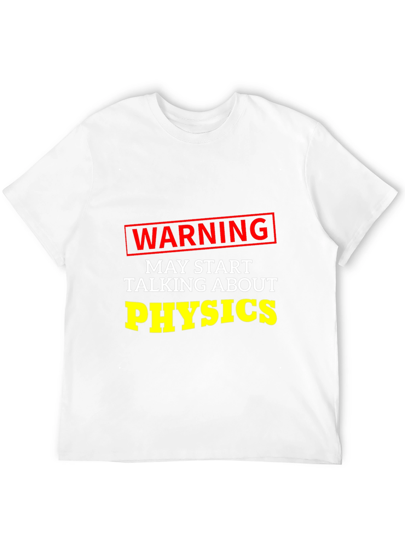 Warning May Start Talking About Physics T-Shirt