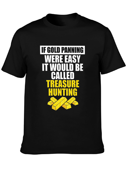 Gold Panning Funny T-Shirt - Treasure Hunting Tee
