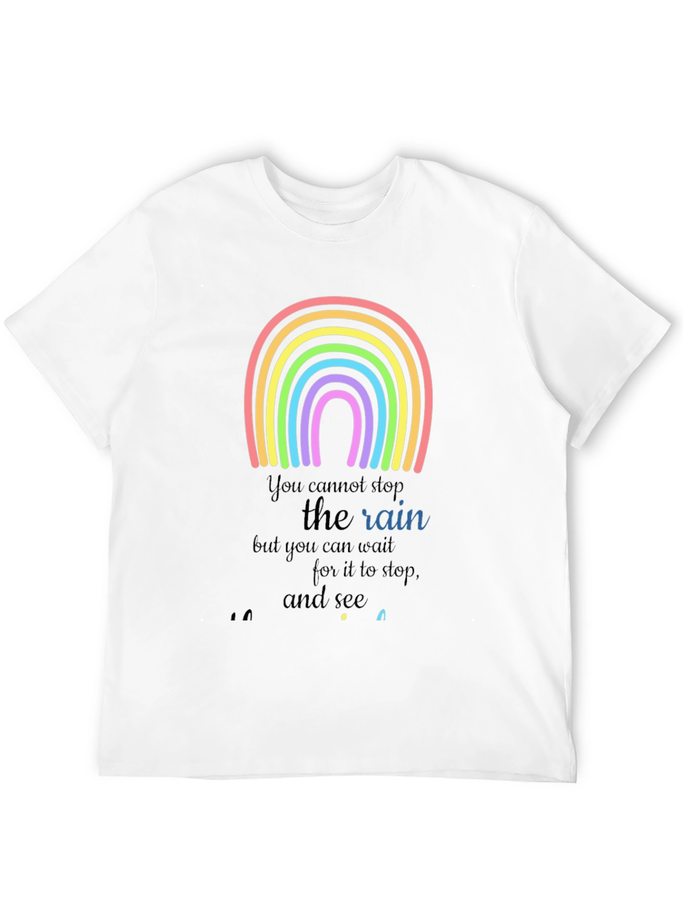 Rainbow Graphic T-Shirt - Motivational Rain Quote