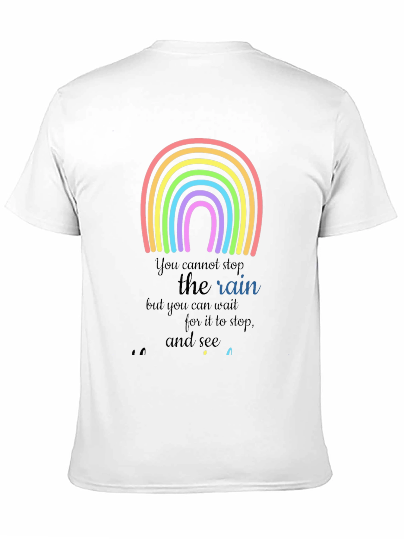 Rainbow Graphic T-Shirt - Motivational Rain Quote