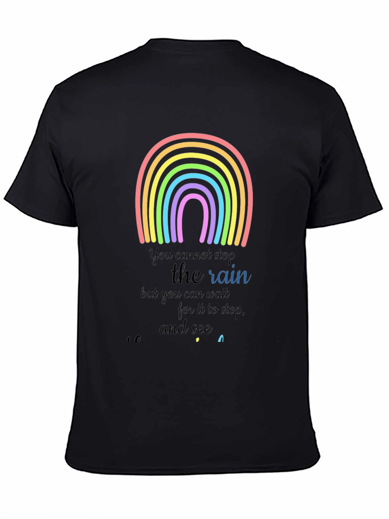 Rainbow Graphic T-Shirt - Motivational Rain Quote