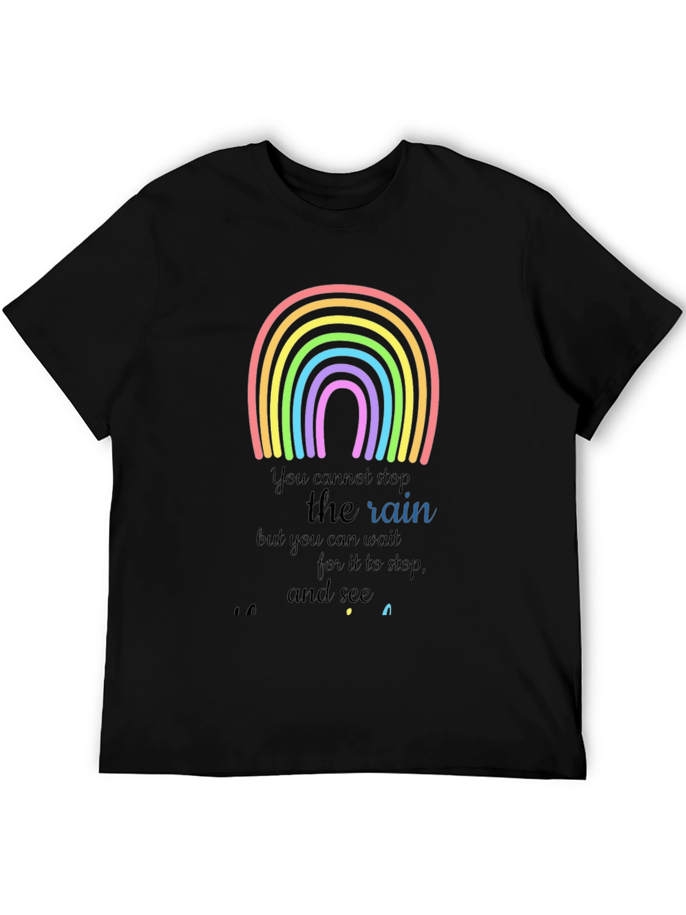 Rainbow Graphic T-Shirt - Motivational Rain Quote