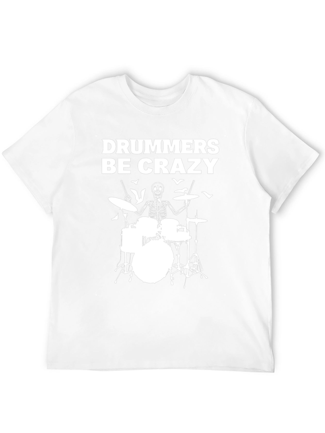 Drummers Be Crazy T-Shirt
