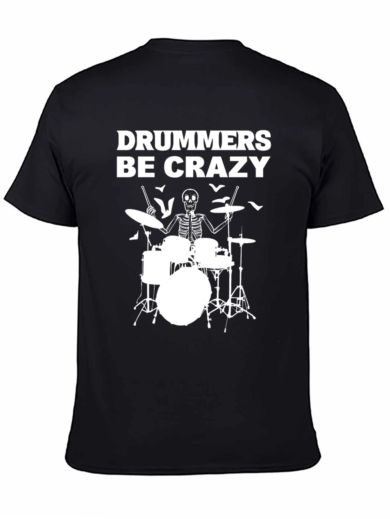Drummers Be Crazy T-Shirt