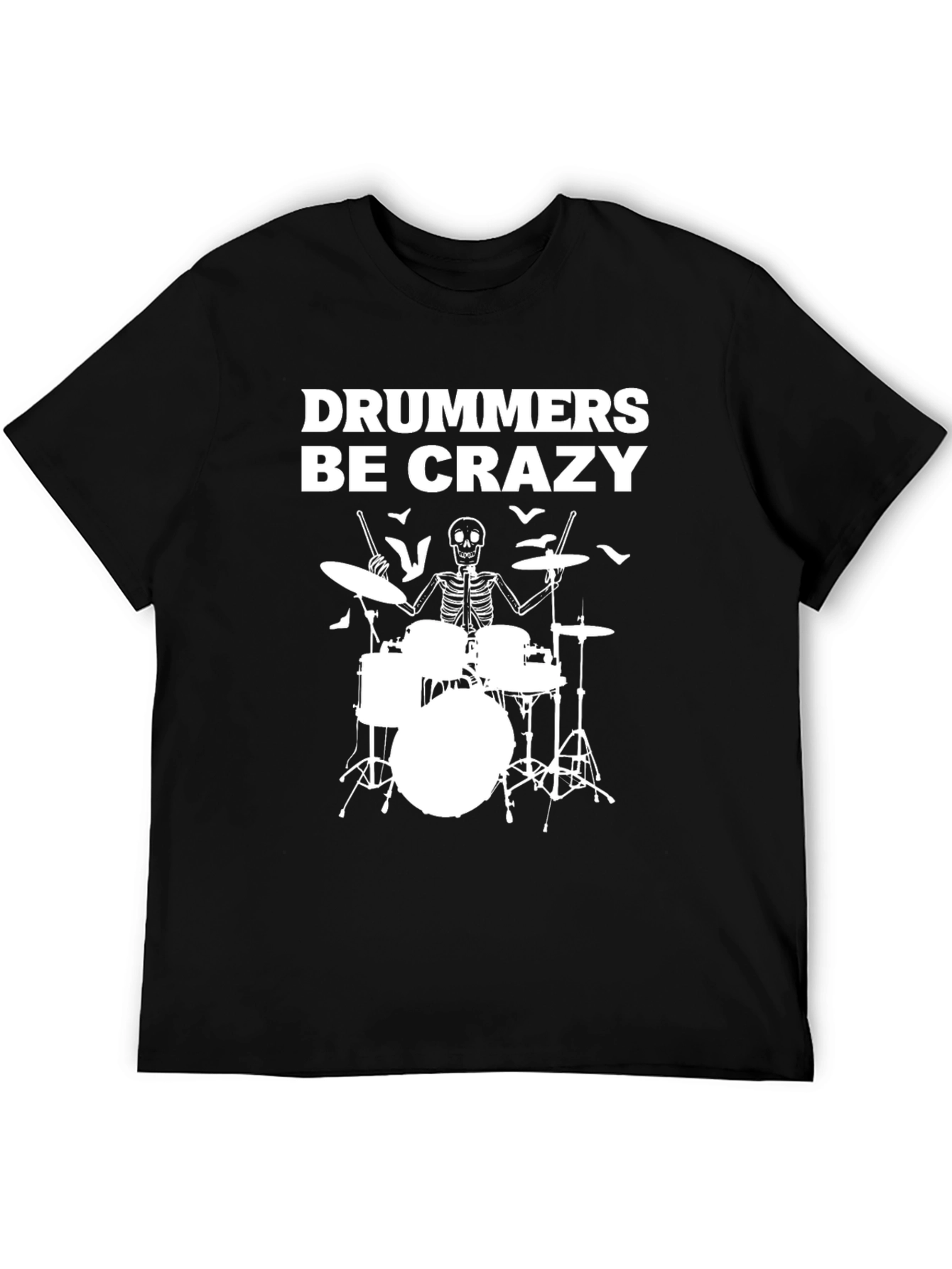 Drummers Be Crazy T-Shirt