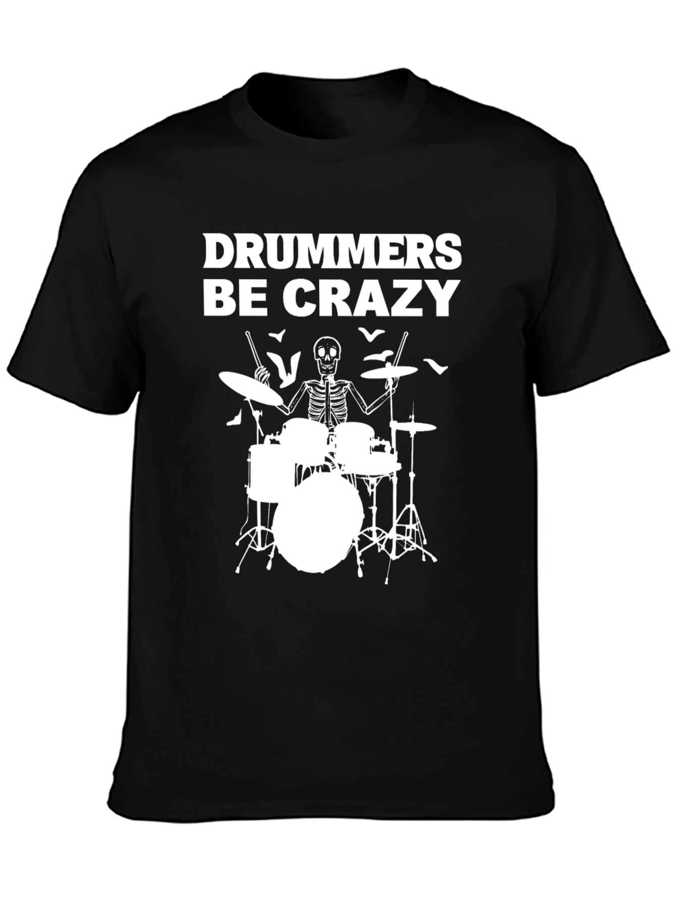 Drummers Be Crazy T-Shirt