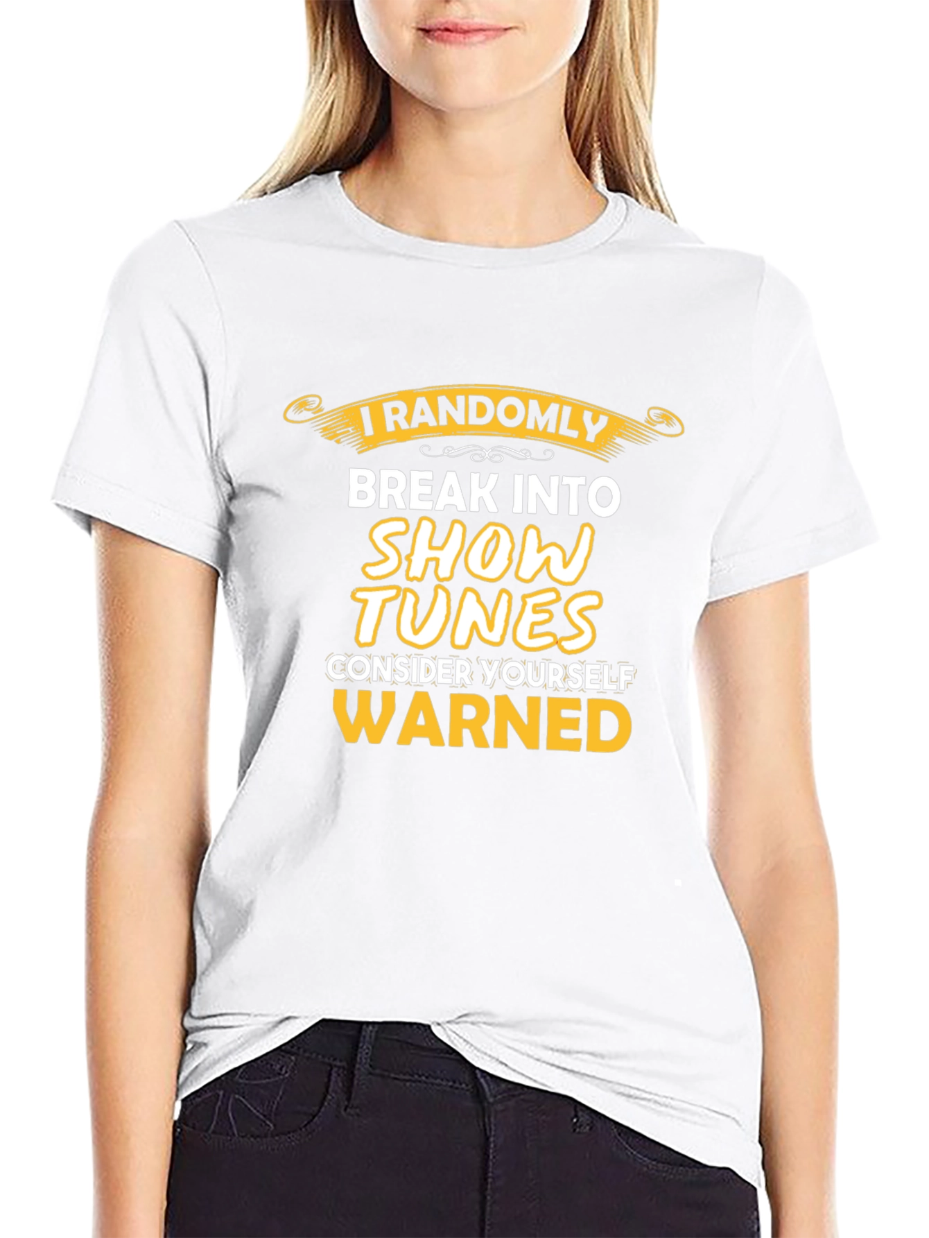 I Randomly Break Into Show Tunes T-Shirt