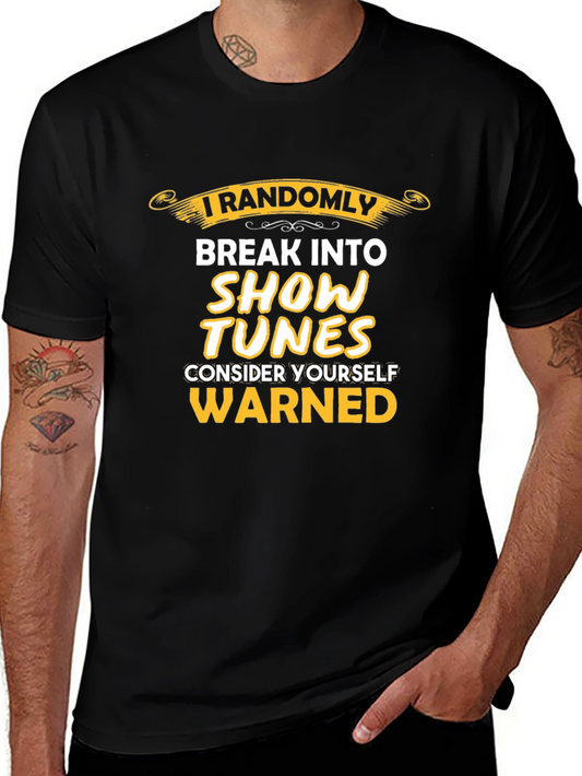 I Randomly Break Into Show Tunes T-Shirt