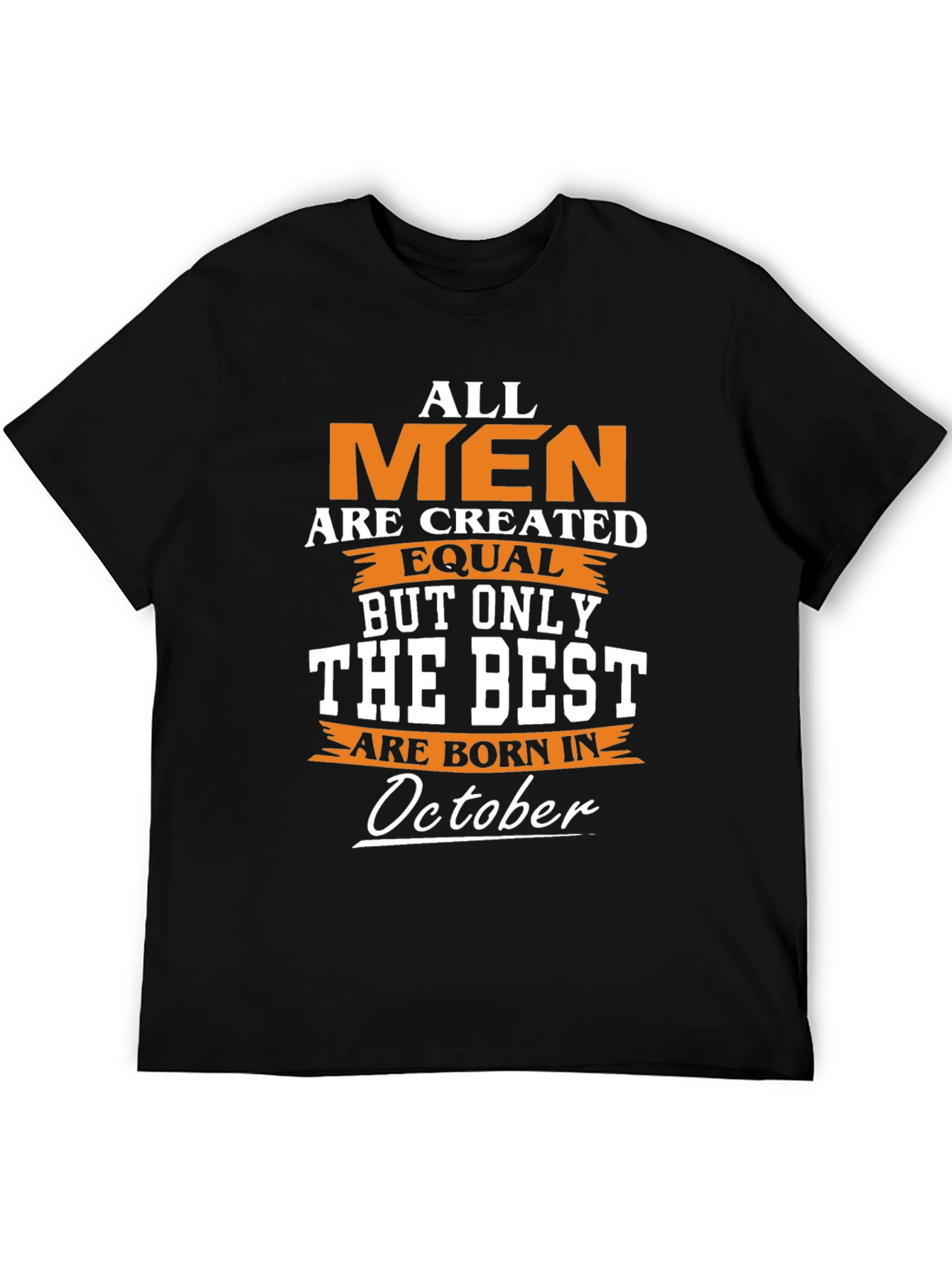All Men Are Created Equal October Birthday T-Shirt