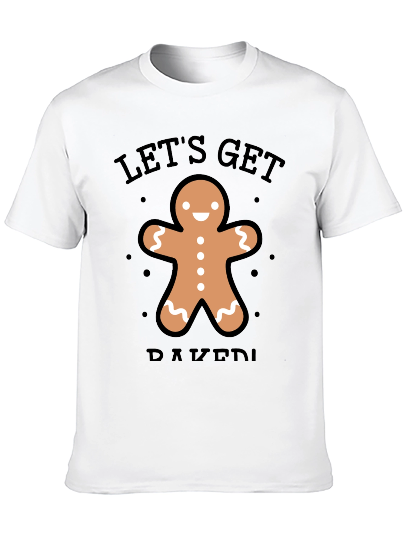 Lets Get Baked Gingerbread Man T-Shirt