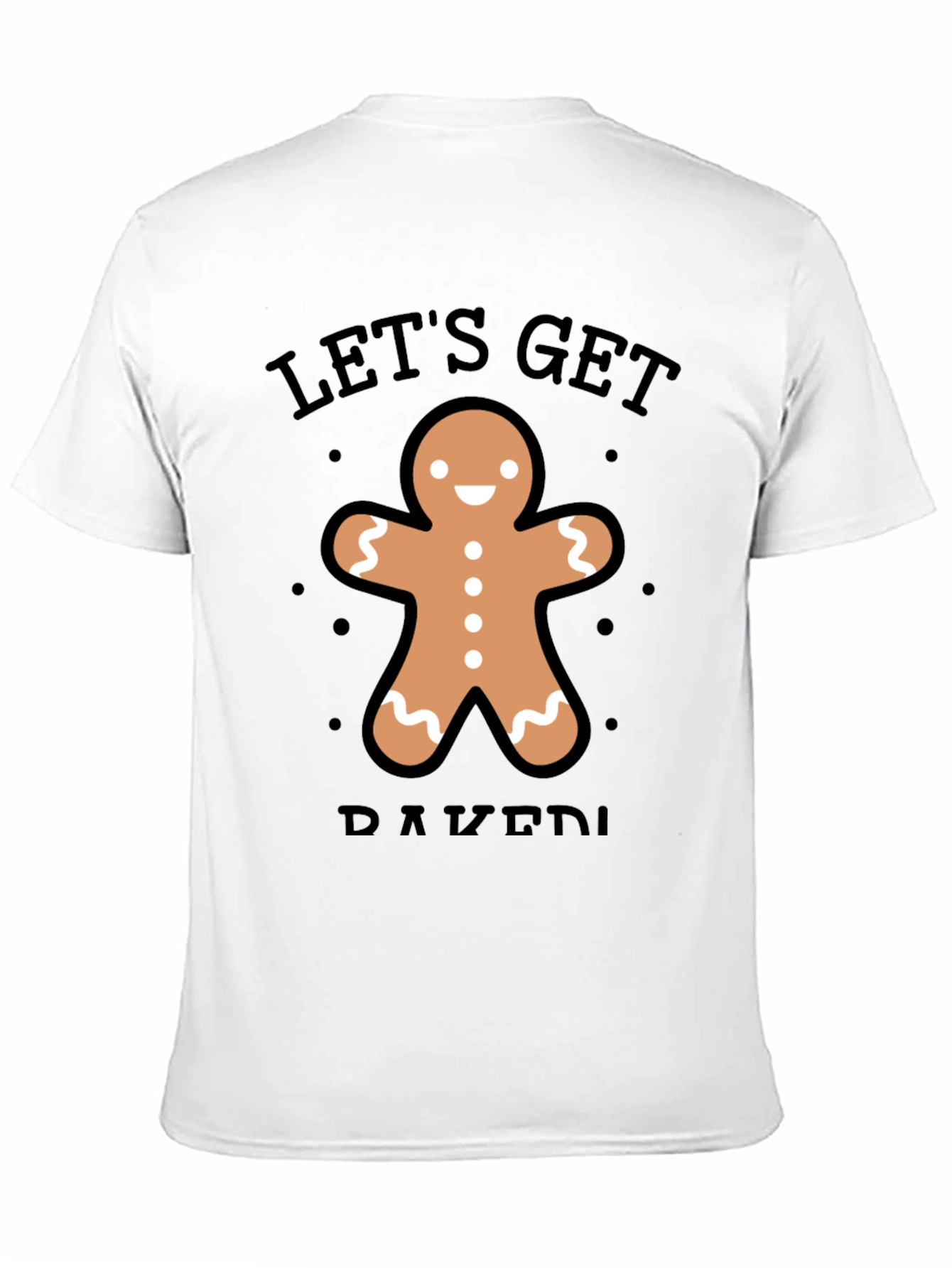 Lets Get Baked Gingerbread Man T-Shirt