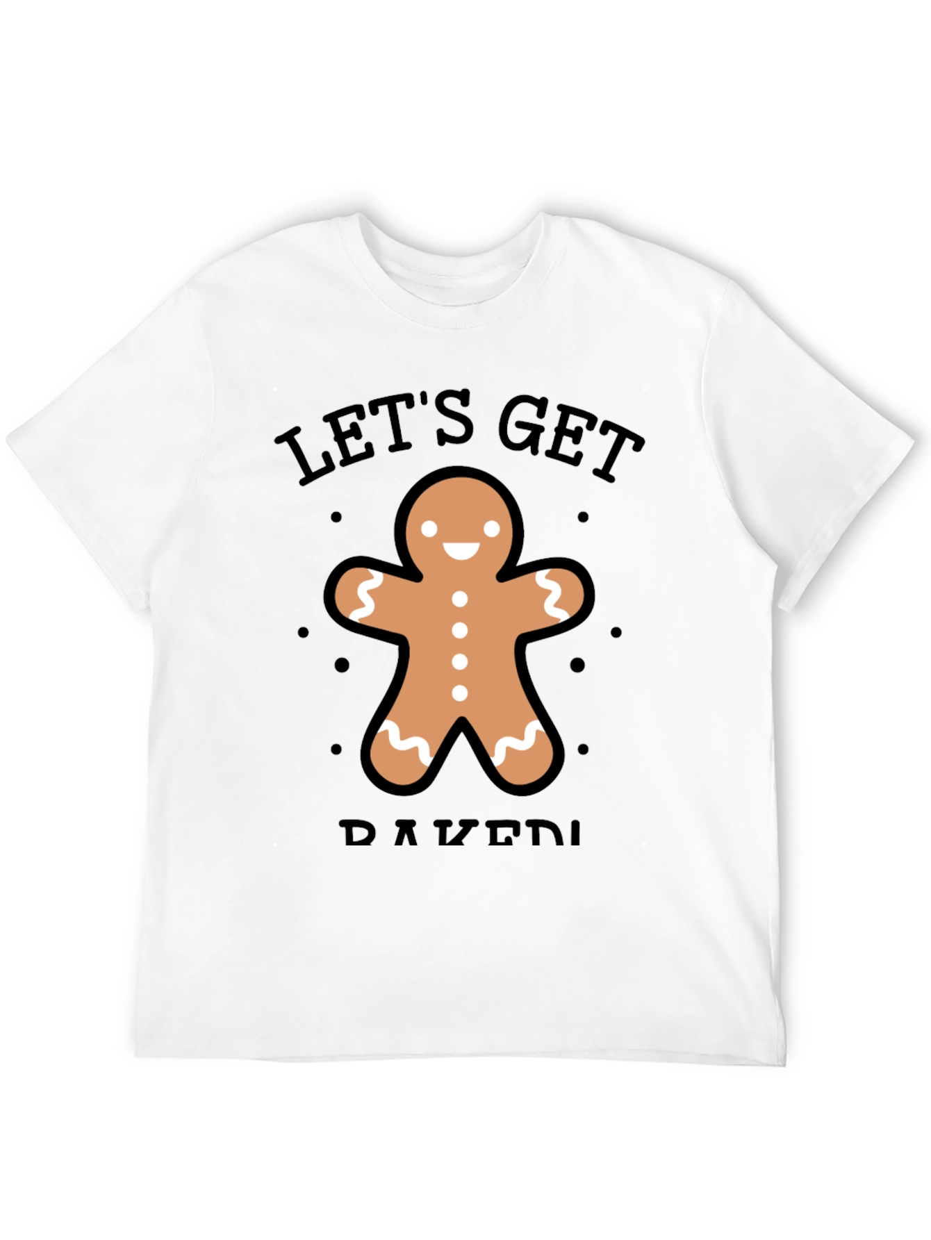 Lets Get Baked Gingerbread Man T-Shirt