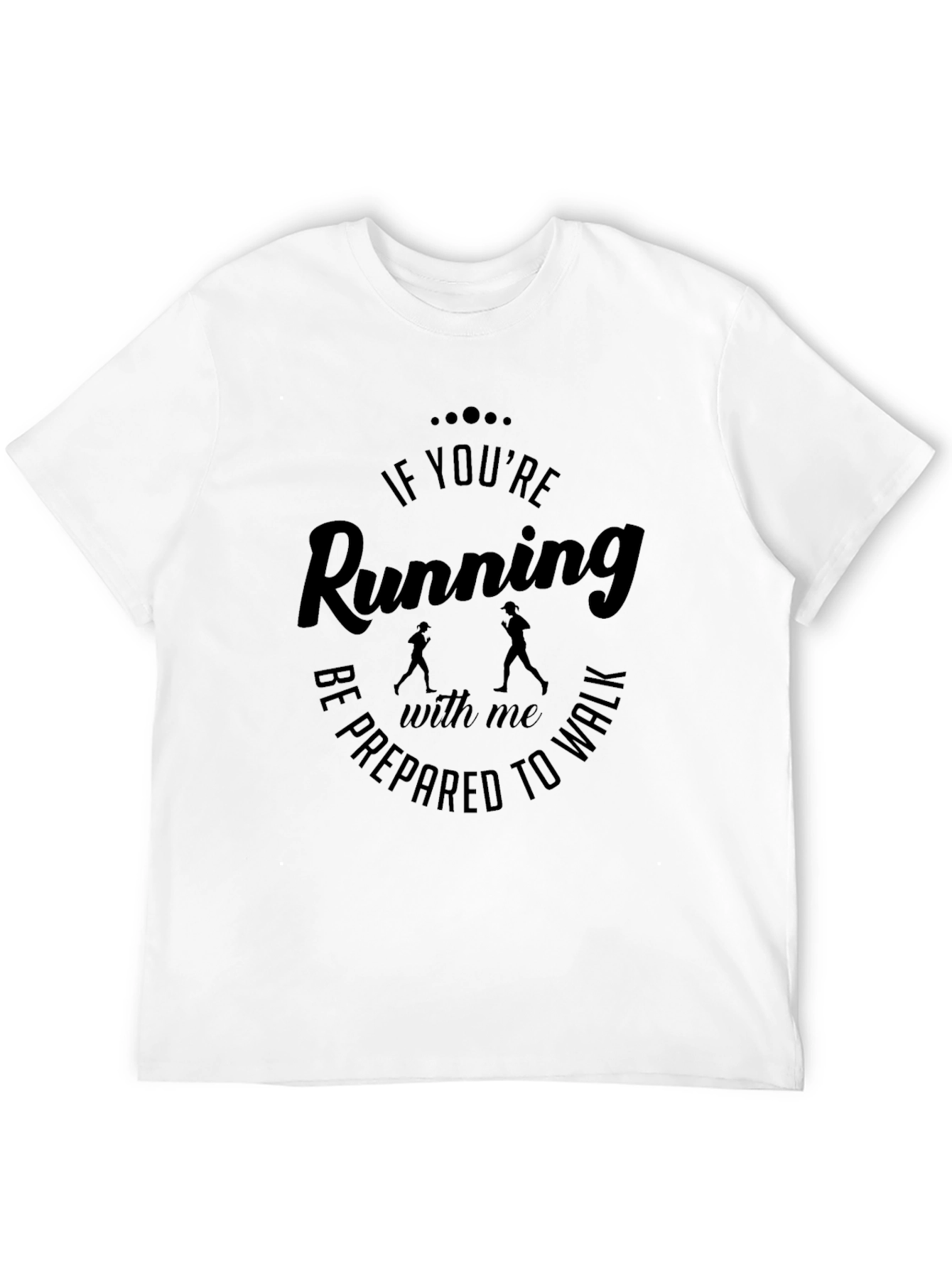 Funny Running T-Shirt - Be Prepared to Walk