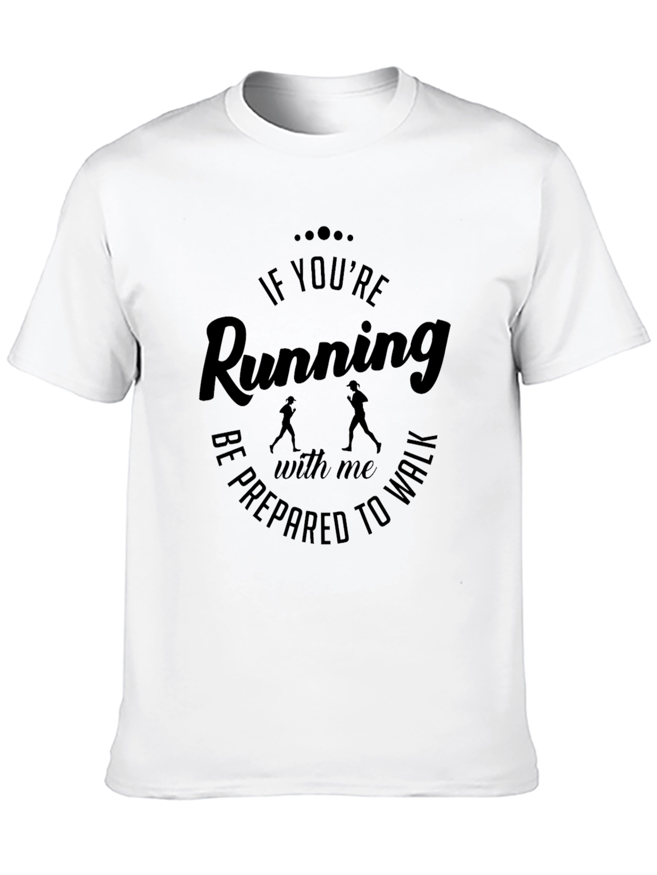 Funny Running T-Shirt - Be Prepared to Walk