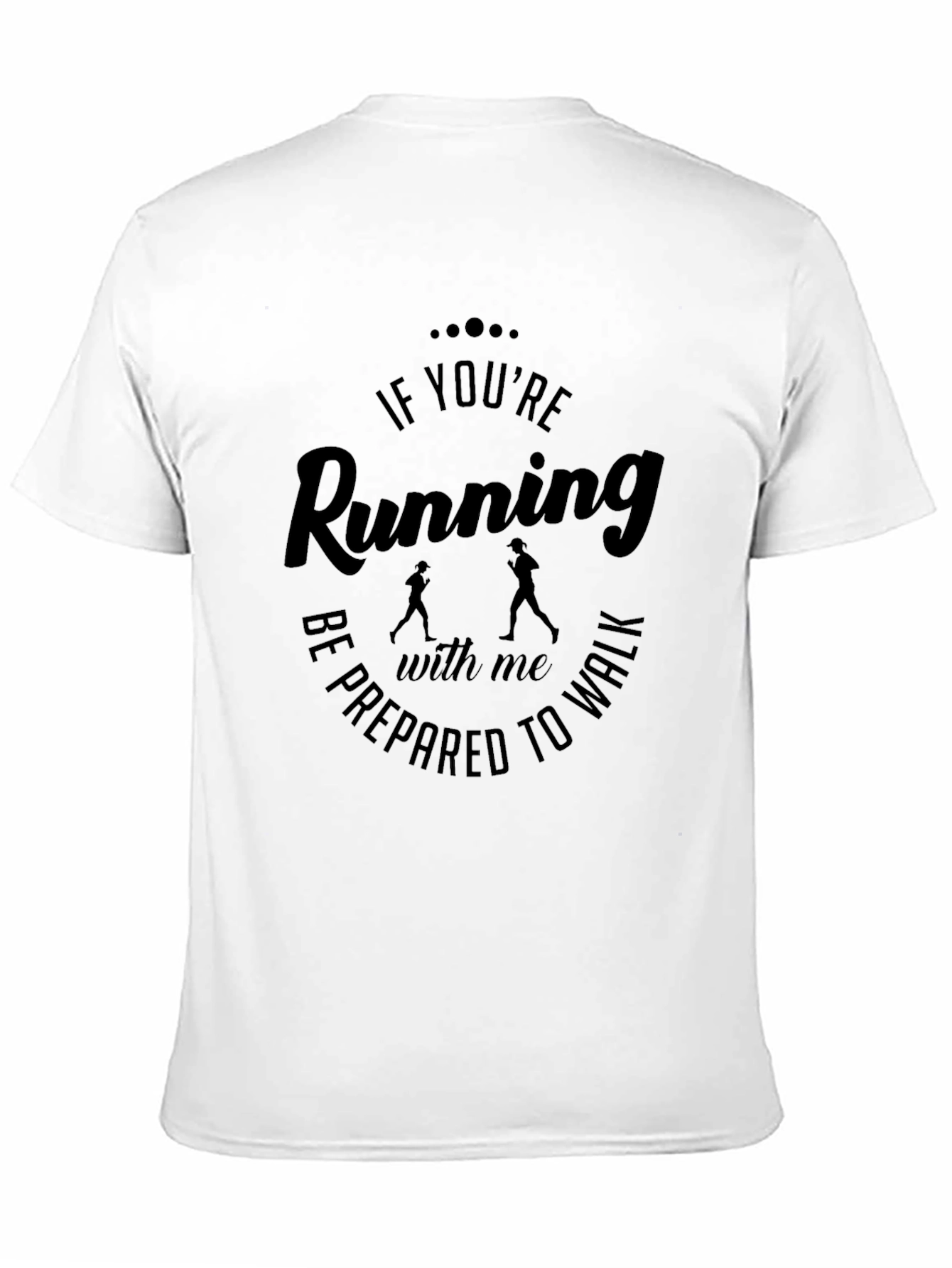Funny Running T-Shirt - Be Prepared to Walk