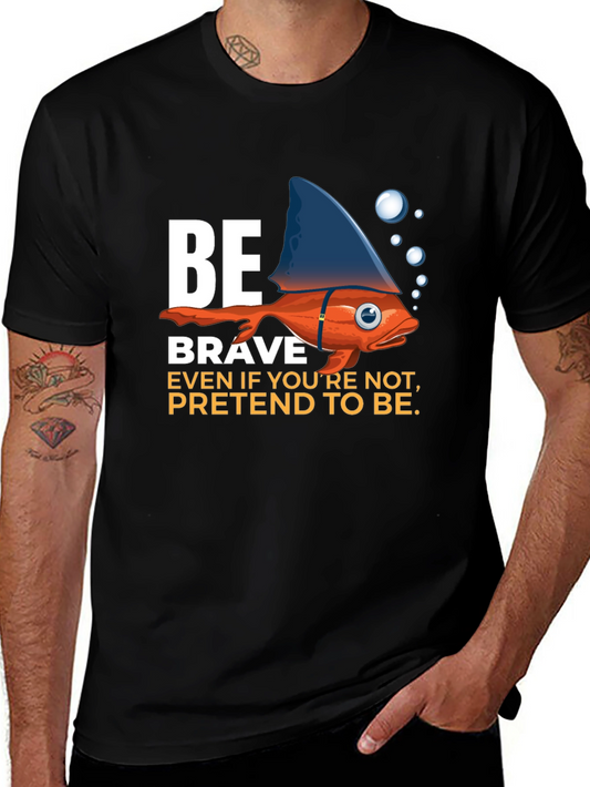 Be Brave T-Shirt - Fish with Shark Fin Design