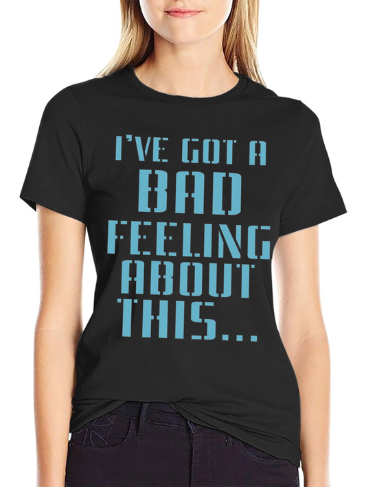 Bad Feeling T-Shirt - Classic Sci-Fi Quote Tee
