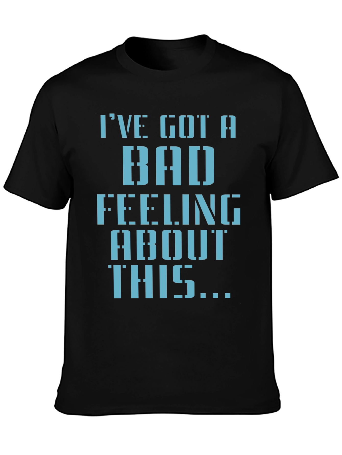 Bad Feeling T-Shirt - Classic Sci-Fi Quote Tee