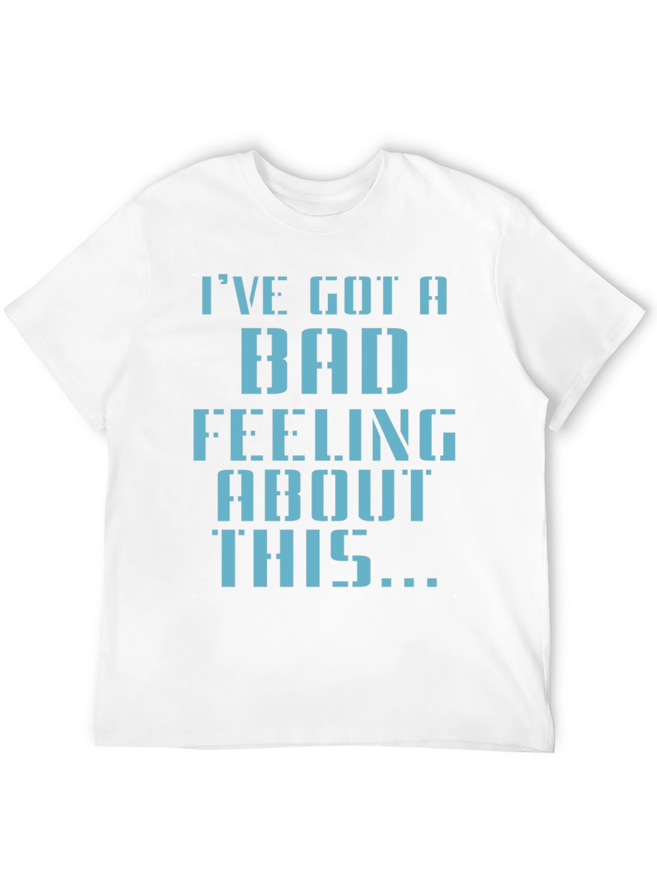 Bad Feeling T-Shirt - Classic Sci-Fi Quote Tee