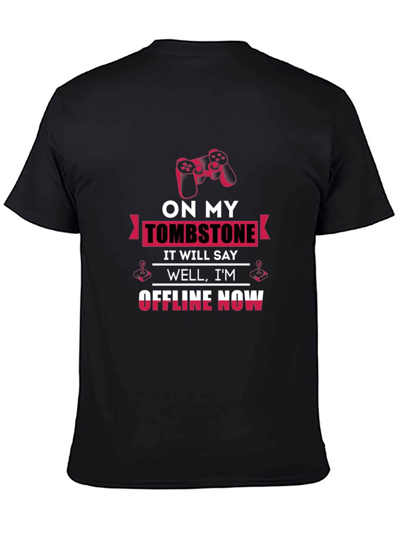 Gamer T-Shirt - On My Tombstone Offline Now