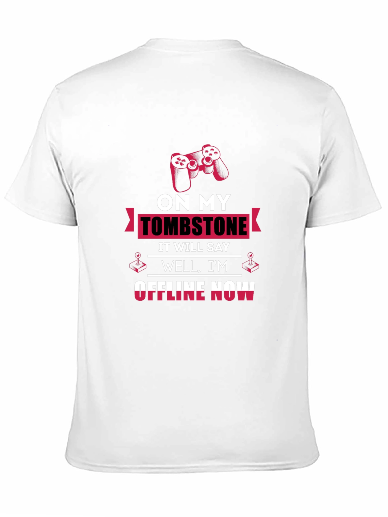 Gamer T-Shirt - On My Tombstone Offline Now