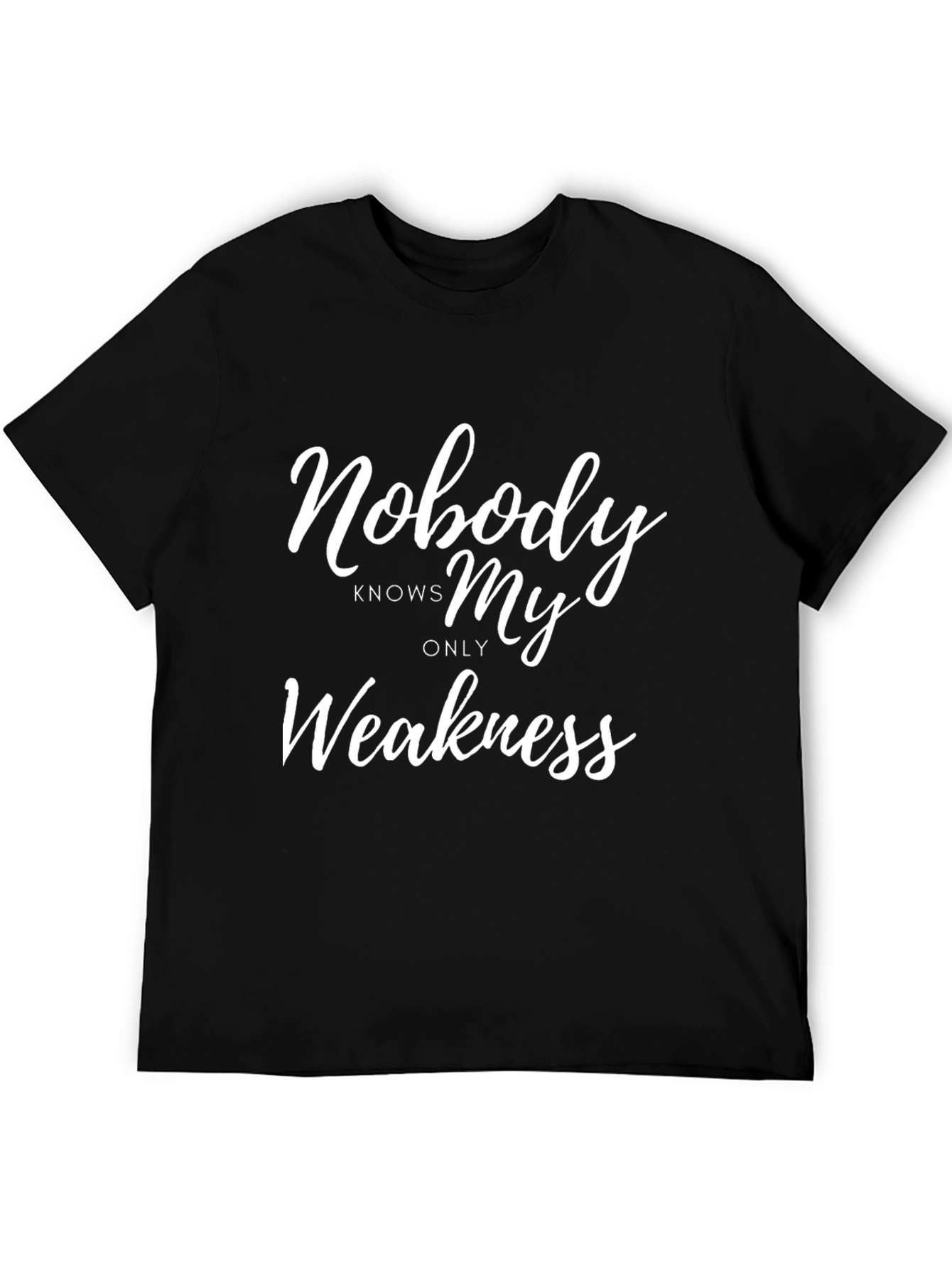 Nobody Knows My Only Weakness T-Shirt - Black