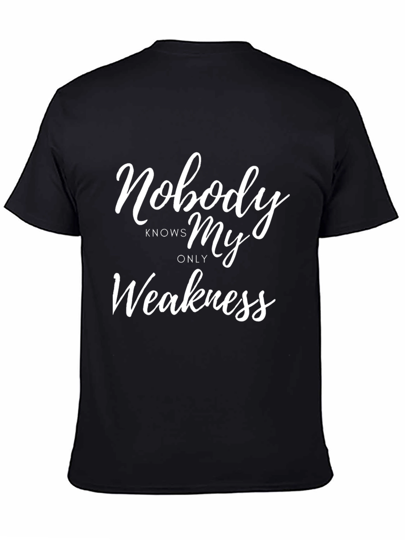Nobody Knows My Only Weakness T-Shirt - Black