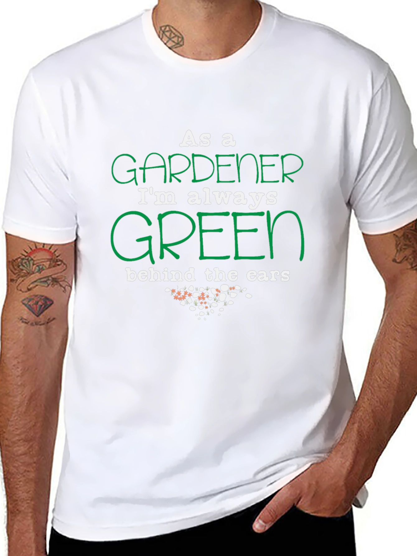 Gardener T-Shirt: Always Green Behind the Ears