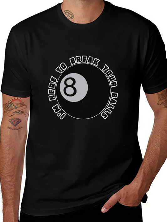 Funny 8 Ball T-Shirt - Here to Break Your Balls