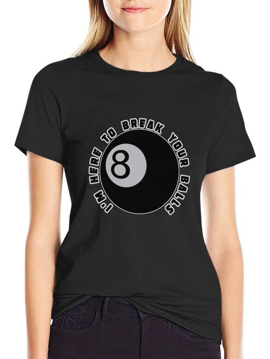 Funny 8 Ball T-Shirt - Here to Break Your Balls