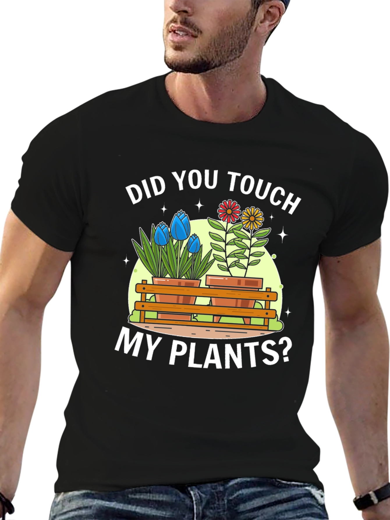 Did You Touch My Plants? Graphic T-Shirt