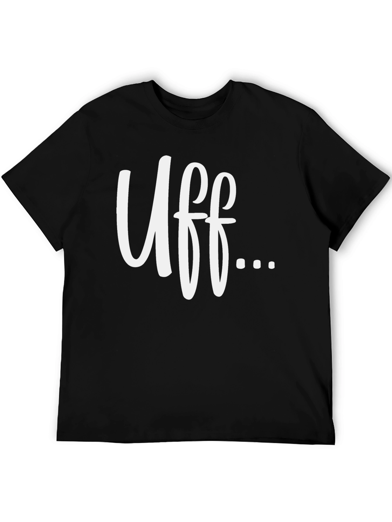 Uff... Graphic T-Shirt - Soft Cotton Blend