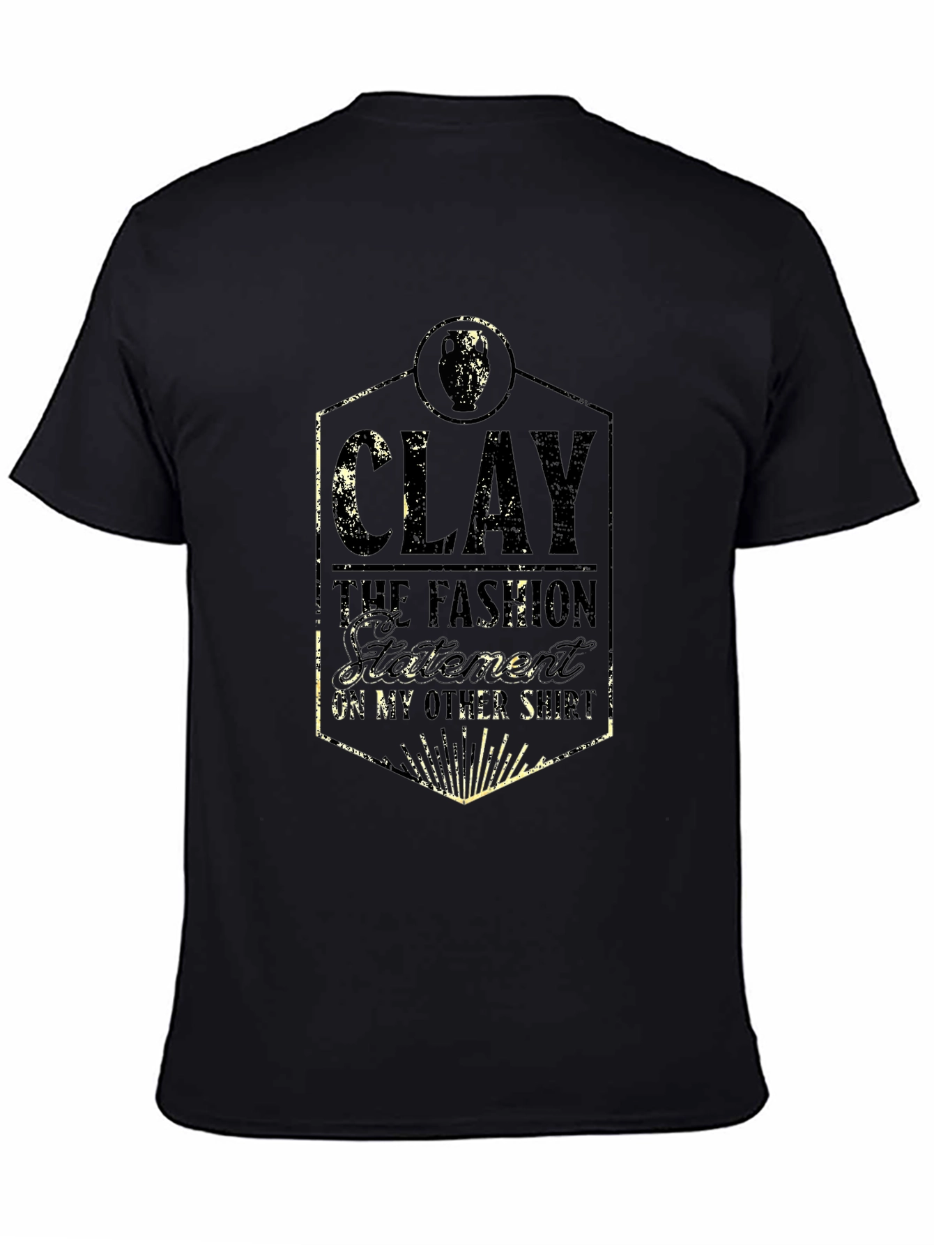 Clay: The Fashion Statement T-Shirt