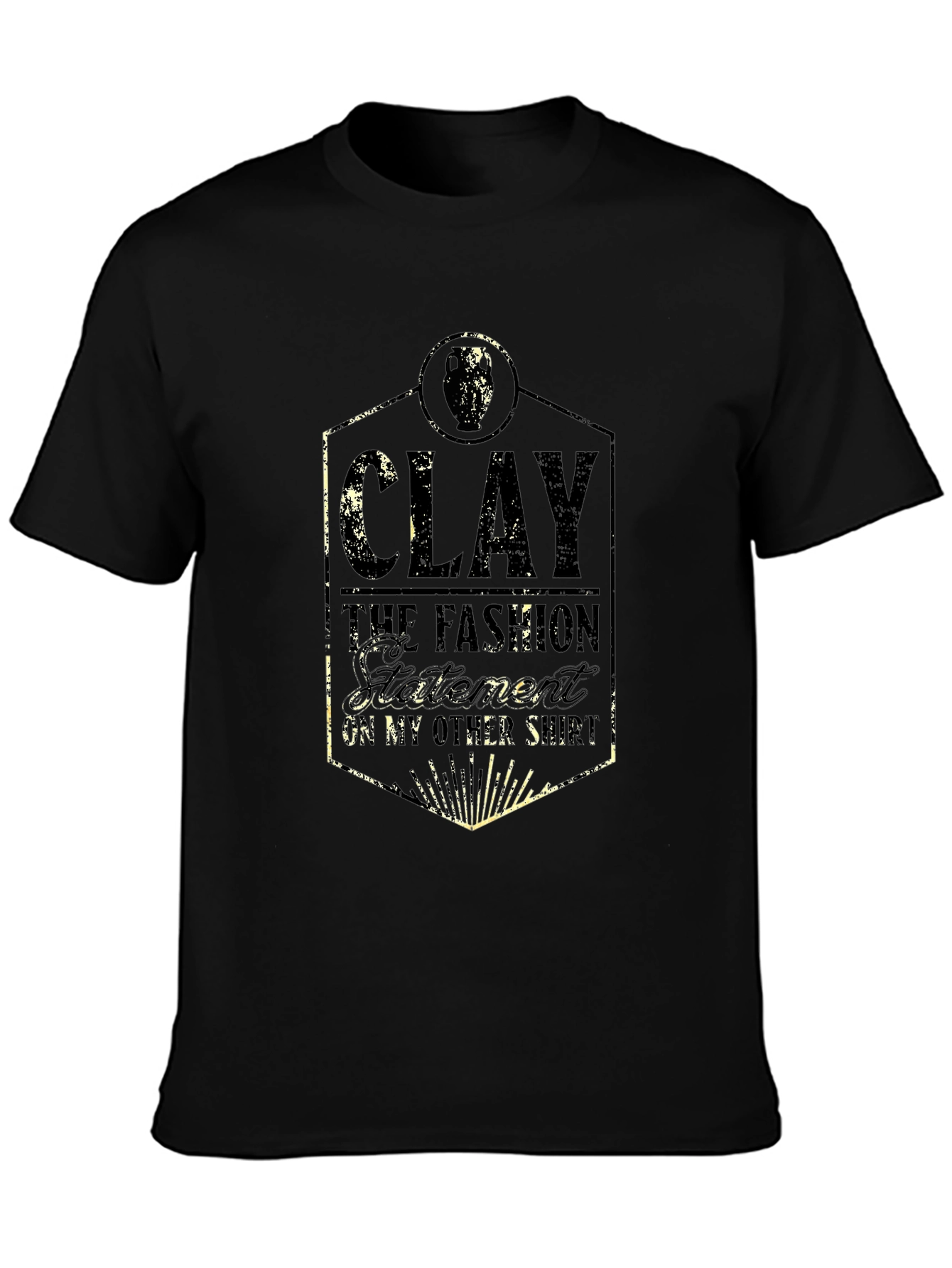 Clay: The Fashion Statement T-Shirt