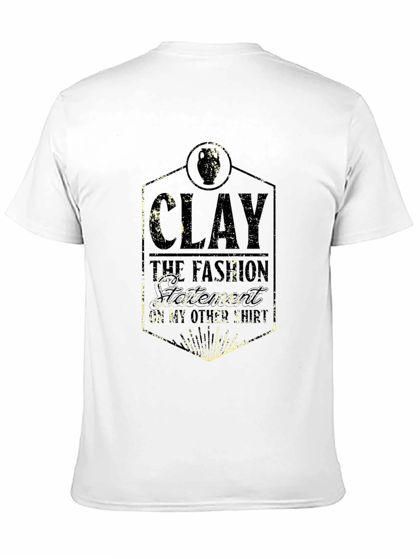 Clay: The Fashion Statement T-Shirt