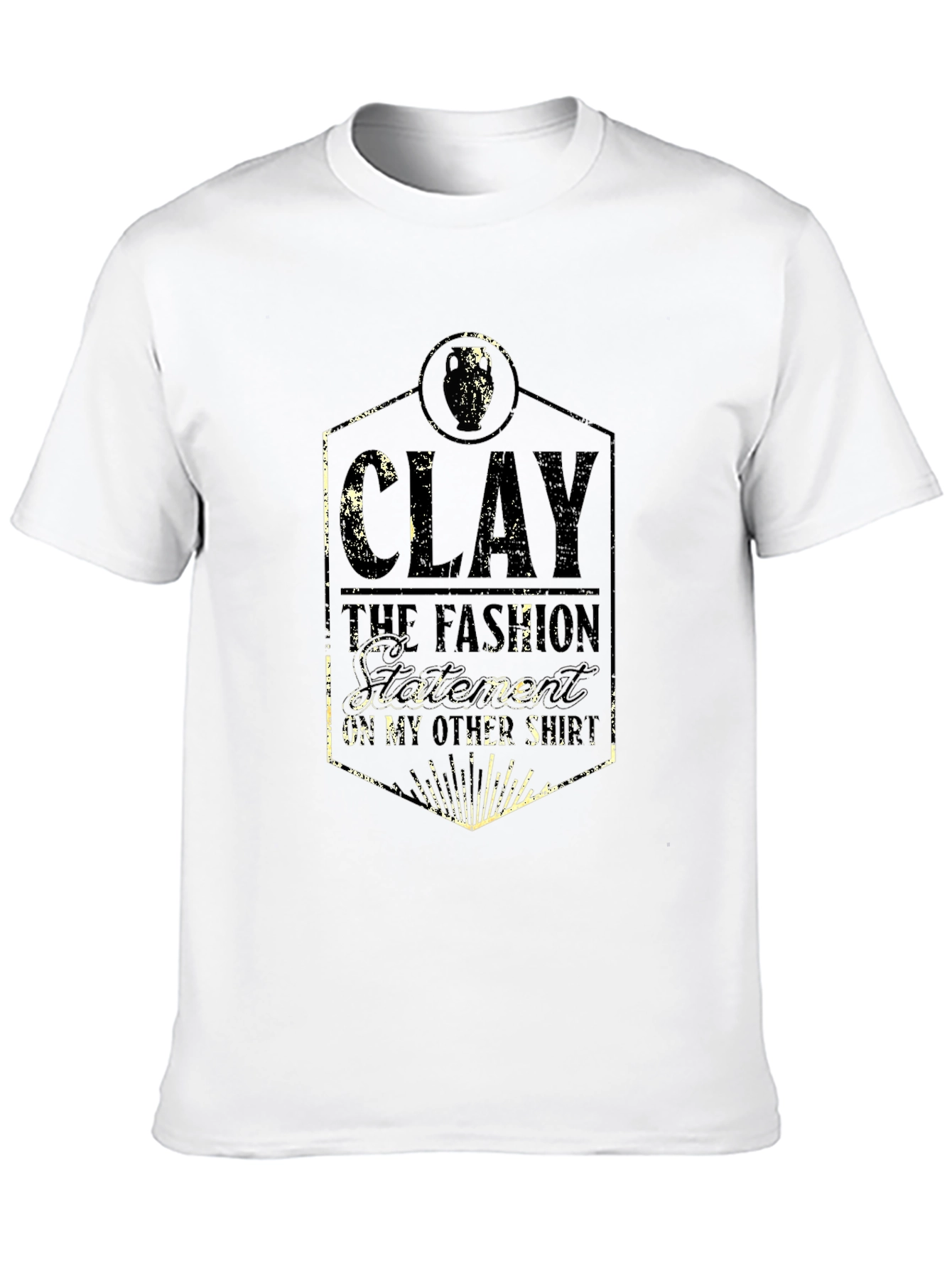 Clay: The Fashion Statement T-Shirt
