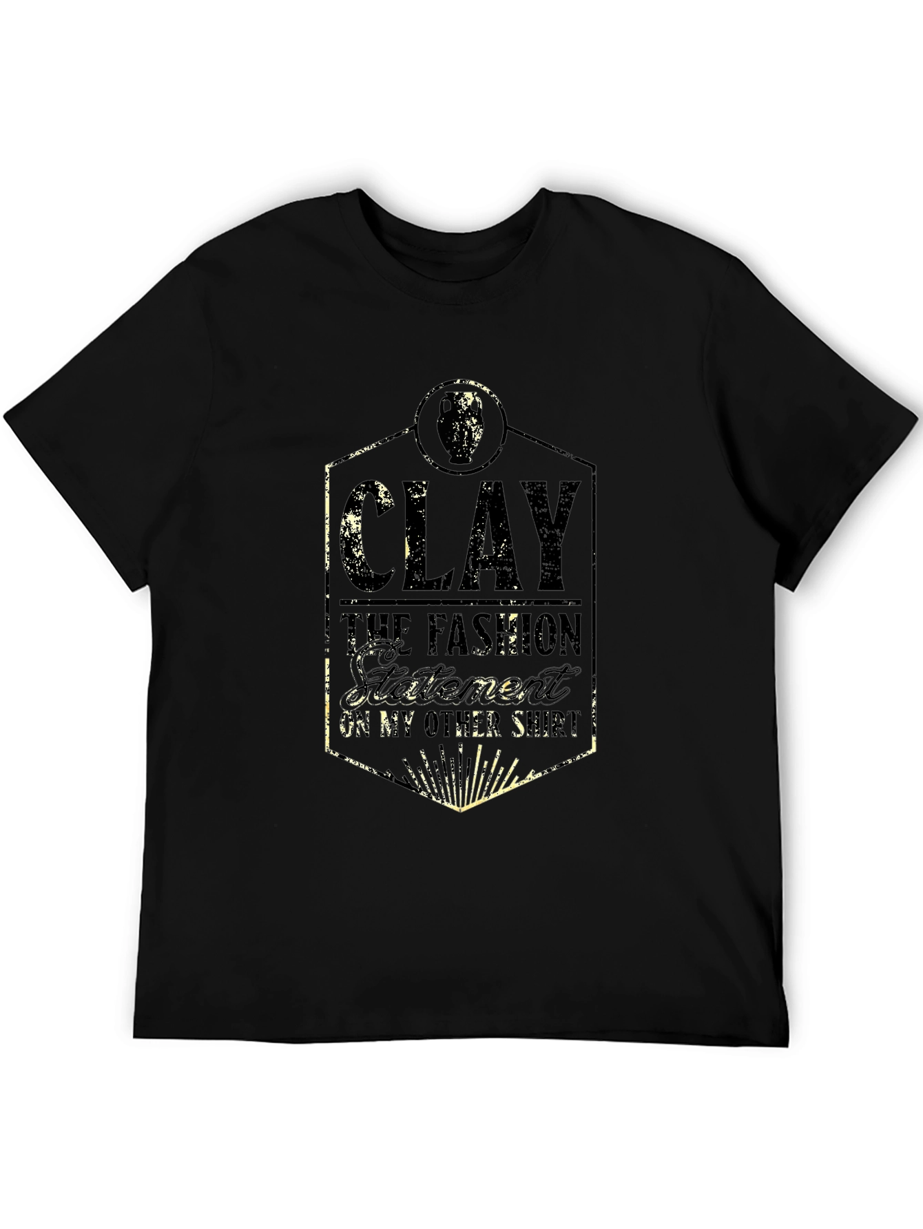 Clay: The Fashion Statement T-Shirt