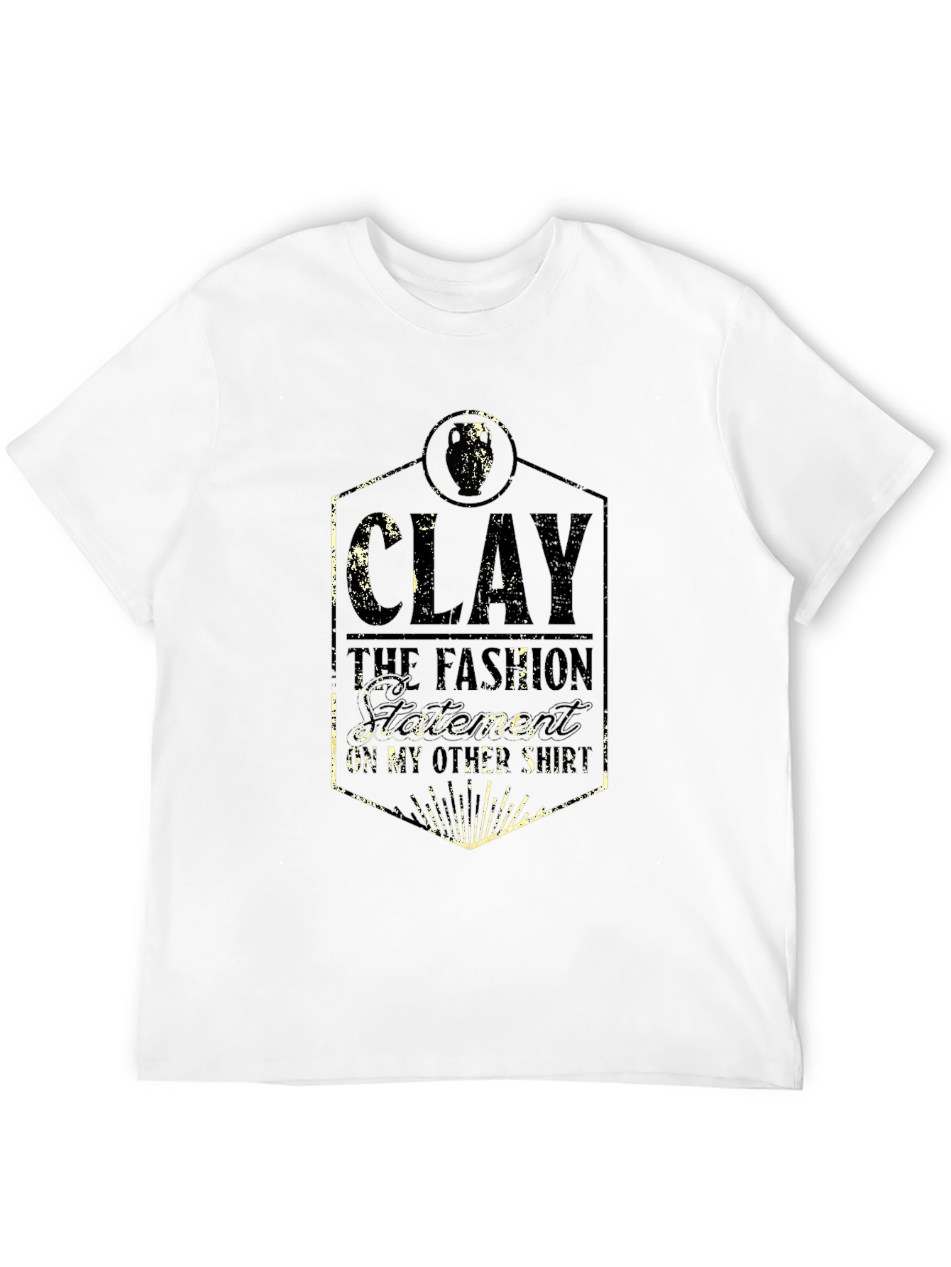 Clay: The Fashion Statement T-Shirt