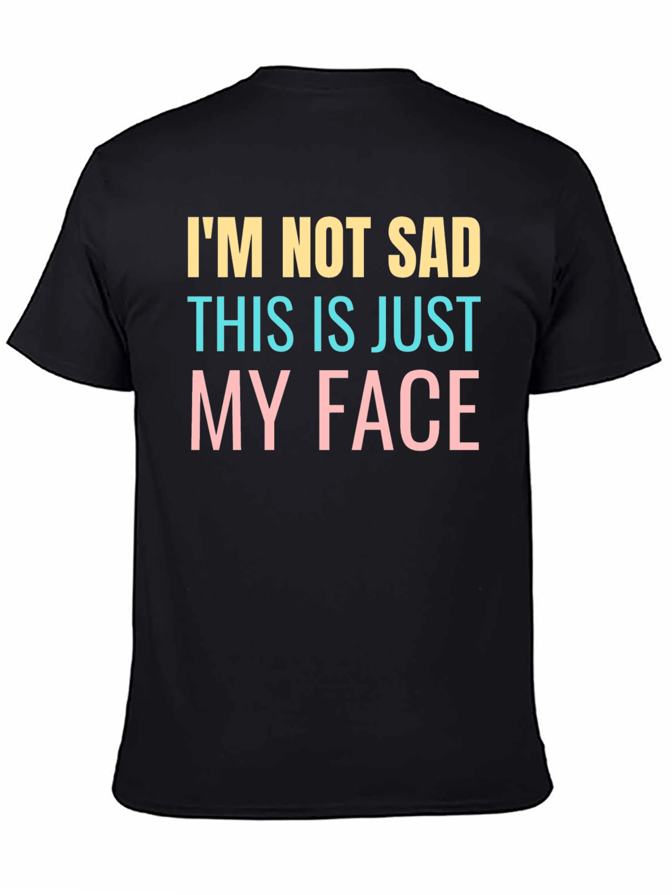 Funny Im Not Sad Graphic T-Shirt