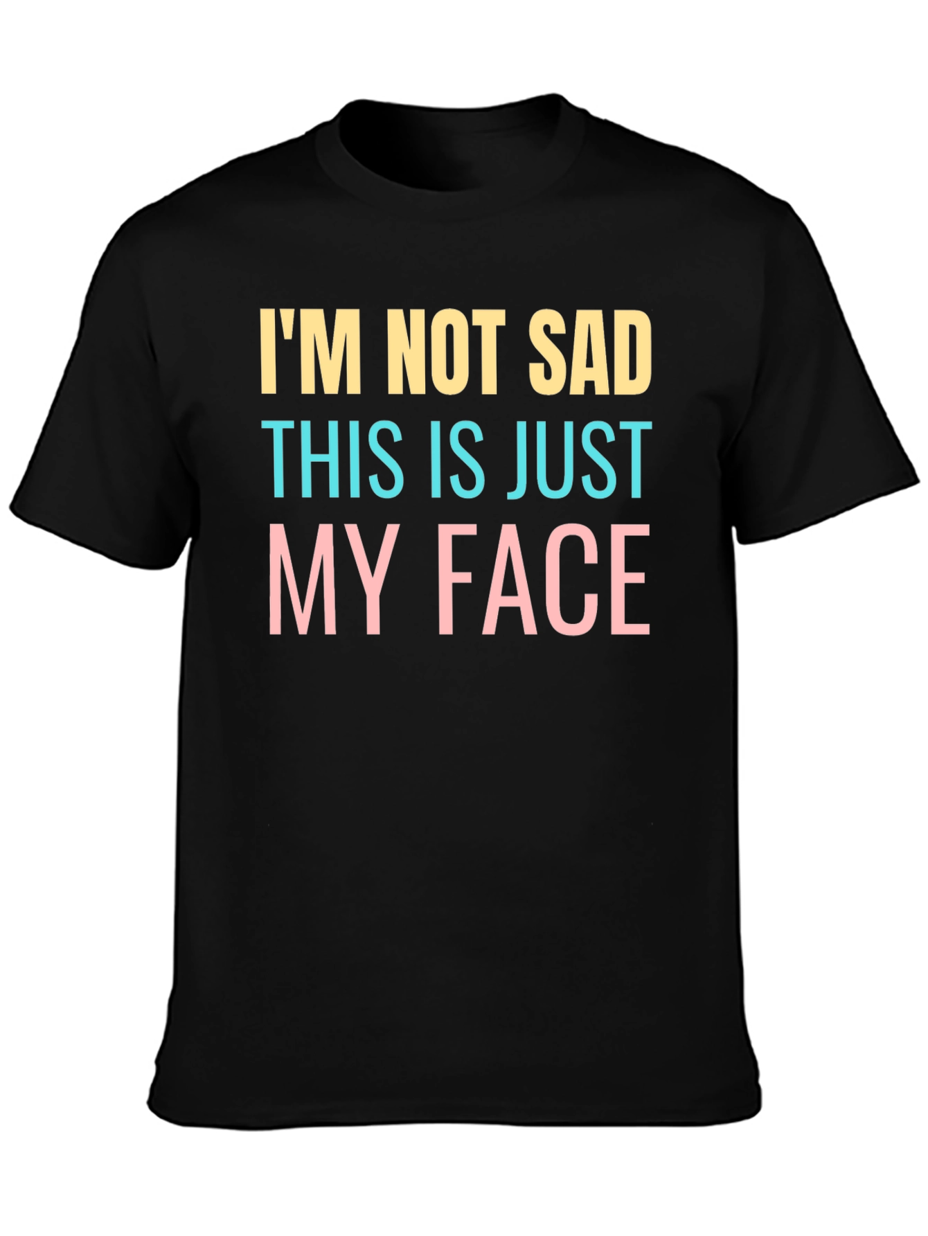 Funny Im Not Sad Graphic T-Shirt