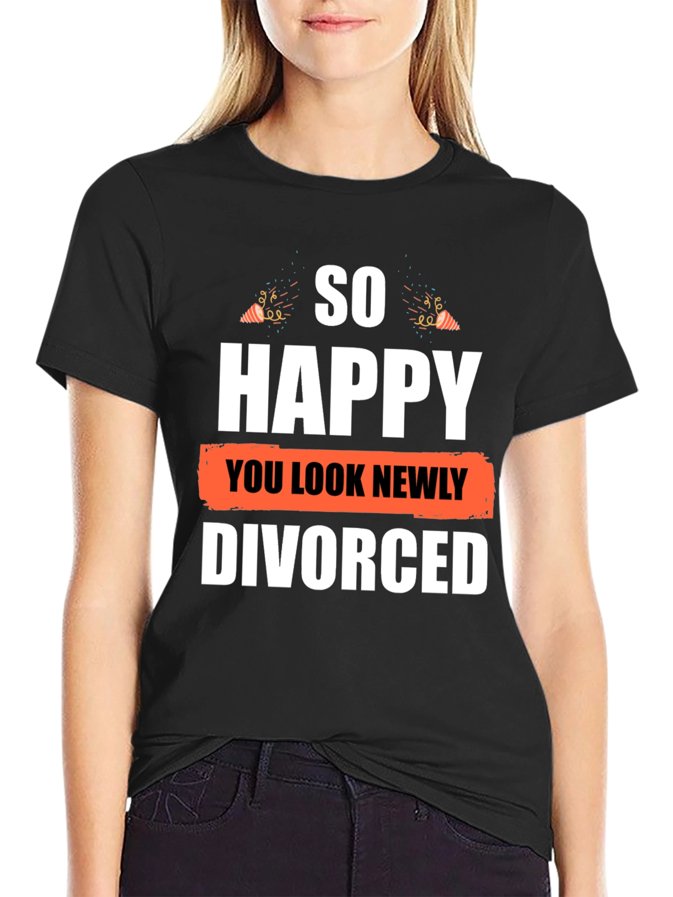 So Happy You Look Newly Divorced T-Shirt