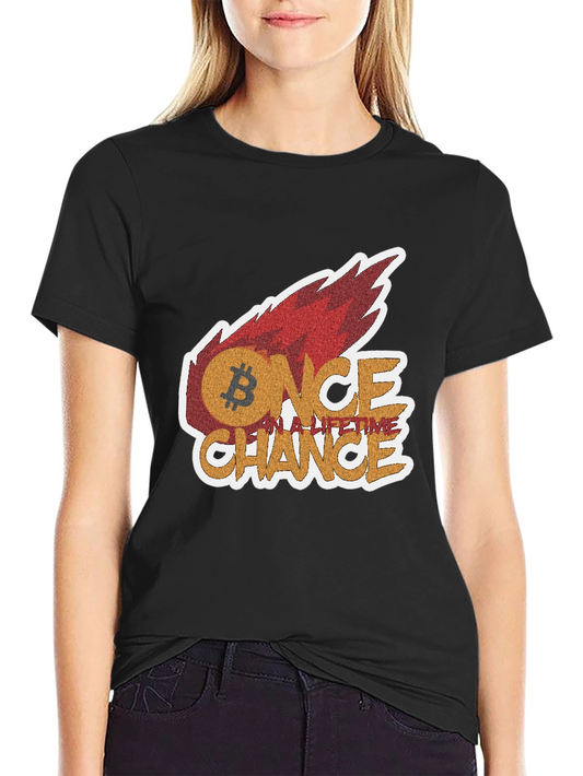 Bitcoin Once In A Lifetime Chance Graphic Tee