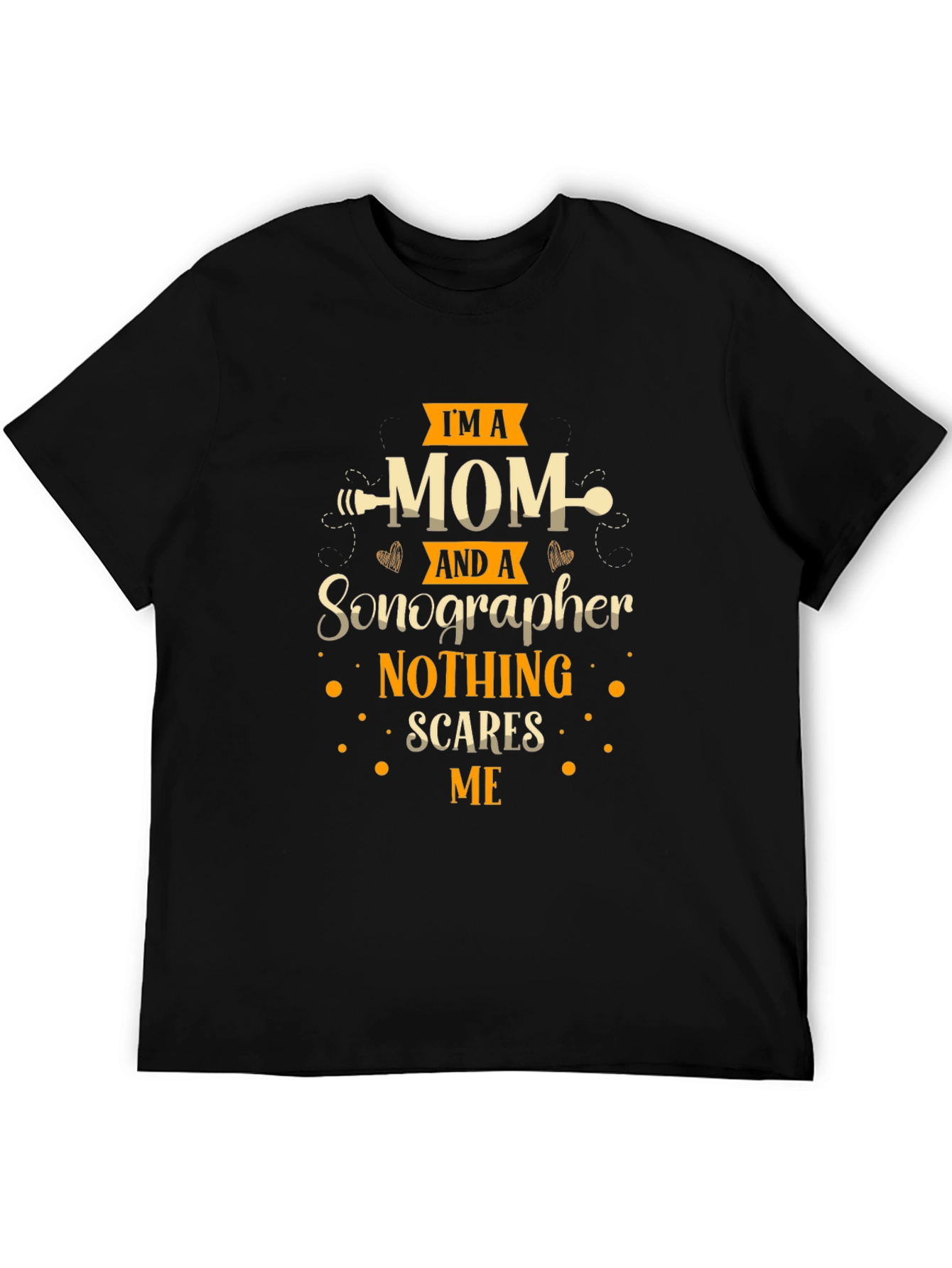 Im A Mom And A Sonographer T-Shirt