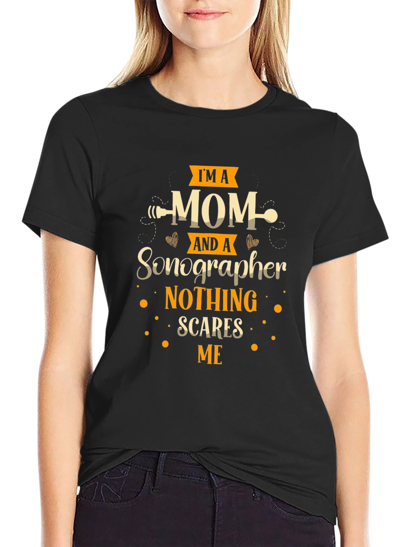 Im A Mom And A Sonographer T-Shirt